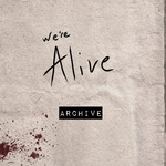 We're Alive - Archive