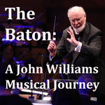 The Baton: A John Williams Musical Journey