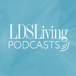 LDS Living Podcasts