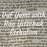 Daf Yomi with Rav Yitzchak Etshalom