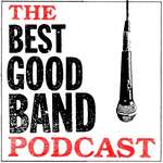 The Best Good Band Podcast