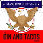 Mass for Shut-ins: The Gin and Tacos Podcast