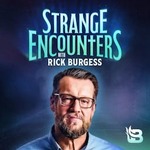 Strange Encounters with Rick Burgess
