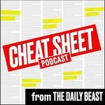 Cheat Sheet Podcast from The Daily Beast
