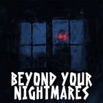 Beyond Your Nightmares