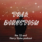 Talk Direction: The 1D (& Harry Styles) Podcast / SIGN OF THE TIMES / Ever Since New York / Sweet Creature / Kiwi / One Direction / Niall Horan / This Town / Harry Styles / Liam Payne / Zayn Malik / Louis Tomlinson / Just Hold On