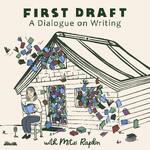 First Draft: A Dialogue on Writing