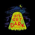 Let's Get Dark: A Paranormal & Crime Podcast