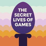 The Secret Lives of Games