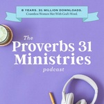 The Proverbs 31 Ministries Podcast