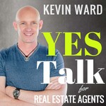 Kevin Ward's YES Talk | Real Estate Coaching and Success Training for Agents