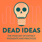 Dead Ideas: The History of Extinct Thoughts and Practices