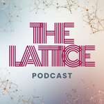 The Lattice (Official 3DHEALS Podcast)