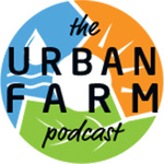 The Urban Farm Podcast with Greg Peterson