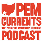 PEM Currents: The Pediatric Emergency Medicine Podcast