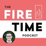 The Fire Time Podcast