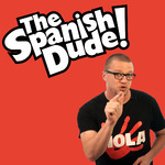 The Spanish Dude Podcast (Audio)