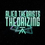 ALIEN THEORISTS THEORIZING 