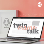 Twin Mama Talk
