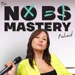 No BS Mastery Podcast