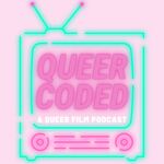 Queer Coded: A Queer Film Podcast