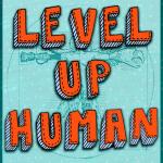 Level Up Human