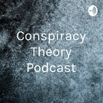 Conspiracy Theory Podcast
