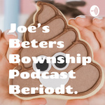 Joe’s Beters Bownship Podcast Beriodt.