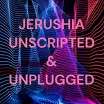 JERUSHIA UNSCRIPTED & UNPLUGGED