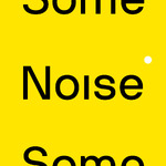 Some Noise