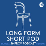 Long Form Short Pod: An improv podcast