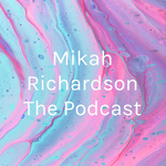 Mikah Richardson The Podcast