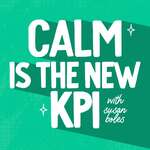 Engineering Calmer Agencies & Consulting Firms: Calm is the New KPI