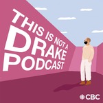 This is not a Drake podcast