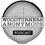 Woodturners Anonymous Podcast
