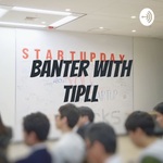 Banter with Tipll