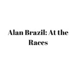 At The Races with Alan Brazil