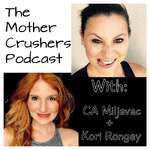Carolanne Miljavac's The Mother Crusher's Podcast With Kori Rongey