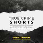 True Crime Shorts