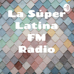 La Súper Latina FM Radio 