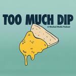 Too Much Dip