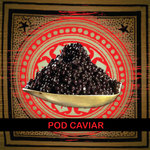 Pod Caviar: A Ranting Comedy Podcast