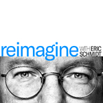 Reimagine with Eric Schmidt