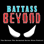 BATTASS: The Batman The Animated Series Show Podcast
