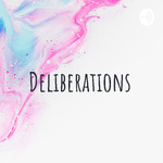 Deliberations