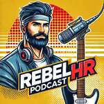 Rebel HR Podcast: Life and Work on Your Terms