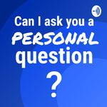 Can I ask you a personal question?