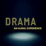 DRAMA - an aural experience