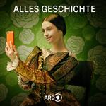 Alles Geschichte - Der History-Podcast