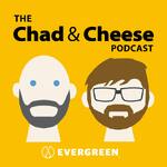 The Chad & Cheese Podcast